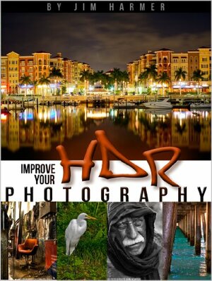 Improve Your HDR Photography by Jim Harmer