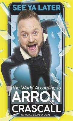 See YA Later: The World According to Arron Crascall by Arron Crascall