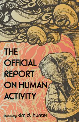 The Official Report on Human Activity by Kim D. Hunter