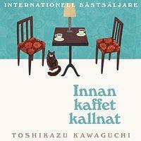 Innan kaffet kallnat by Toshikazu Kawaguchi