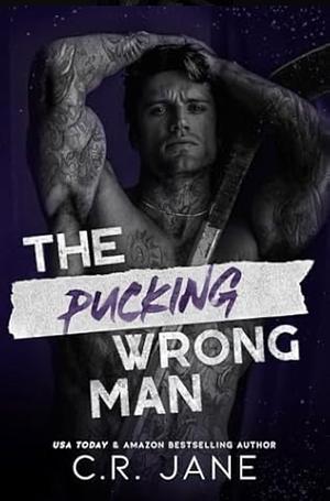 The Pucking Wrong Man by C.R. Jane