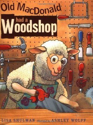 Old Macdonald Had A Woodshop by Lisa Shulman