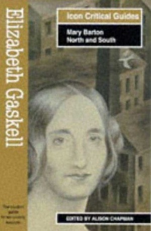 Elizabeth Gaskell: Mary Barton-North and South by Alison Chapman