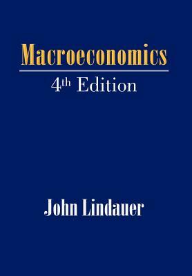 Macroeconomics: 4th Edition by John Lindauer