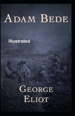 Adam Bede Illustrated by George Eliot