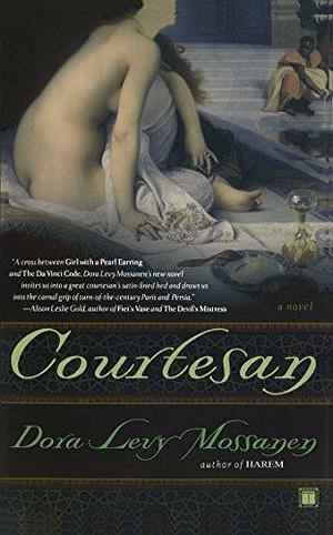 Courtesan: A Novel by Dora Levy Mossanen, Dora Levy Mossanen