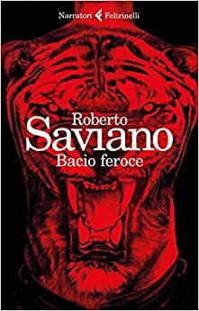 Bacio feroce by Roberto Saviano