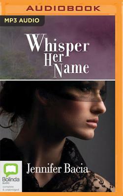 Whisper Her Name by Jennifer Bacia