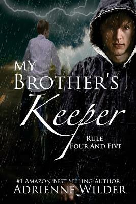 My Brother's Keeper Book Two: Rule Four and Five by Adrienne Wilder