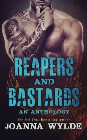 Reapers and Bastards: A Reapers MC Anthology by Joanna Wylde