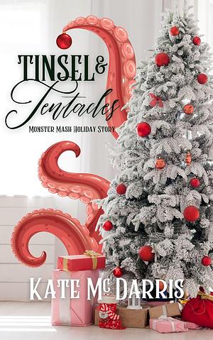 Tinsel & Tentacles: Monster Mash Holiday Story by Kate McDarris, Kate McDarris