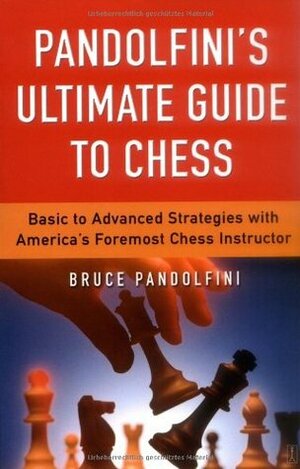 Pandolfini's Ultimate Guide to Chess by Bruce Pandolfini