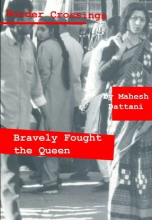 Bravely Fought the Queen by Mahesh Dattani