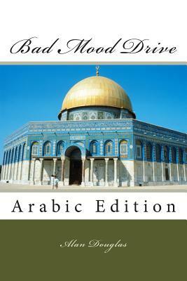 Bad Mood Drive: Arabic Edition by Alan Douglas