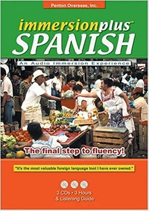 Immersionplus Spanish: The Final Step to Fluency! by Penton Overseas Inc.