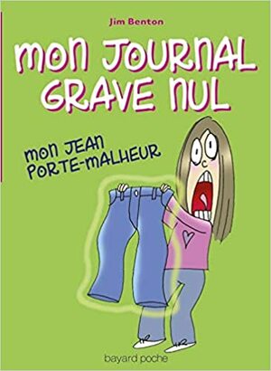 Mon jean porte-malheur by Jim Benton, Marie-Josée Brière