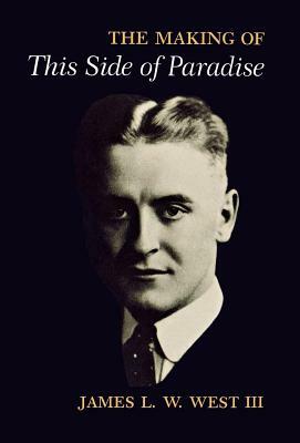 The Making of "this Side of Paradise" by James L.W. West III