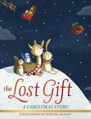 The Lost Gift: A Christmas Story by Stephanie Graegin, Kallie George