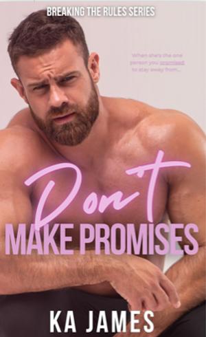 Don't Make Promises  by KA James