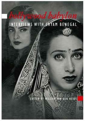 Bollywood Babylon: Interviews with Shyam Benegal by Shyam Benegal