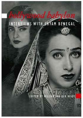 Bollywood Babylon: Interviews with Shyam Benegal by Shyam Benegal