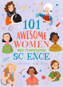 101 Awesome women who transformed science by Claire Philip