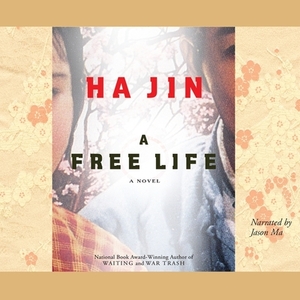 A Free Life by Ha Jin