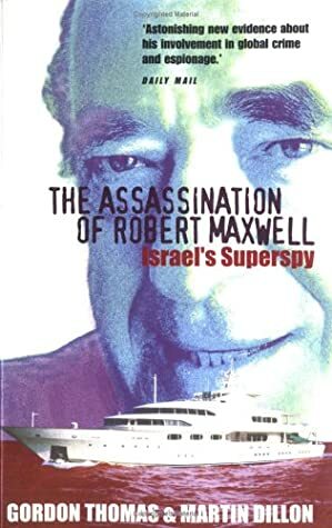 The Assassination of Robert Maxwell: Israel's Superspy by Gordon Thomas, Martin Dillon