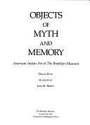 Objects of Myth and Memory: American Indian Art at the Brooklyn Museum by Diana Fane, Ira Jacknis, Lise M. Breen