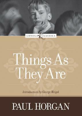 Things as They Are by Amy Welborn, Paul Horgan, George Weigel