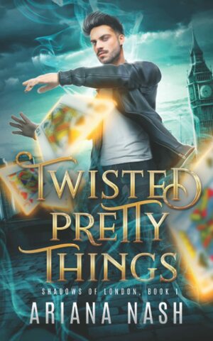 Twisted Pretty Things by Ariana Nash