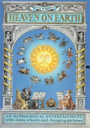 Heaven On Earth: An Astrological Entertainer With Slides, Wheels, And Changing Pictures by Emma Curzon, Fritz Wegner