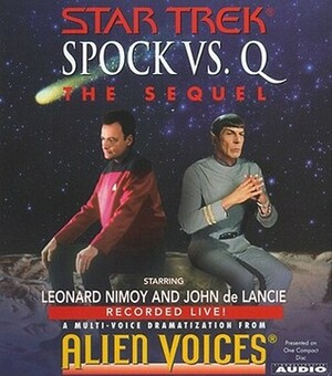 Spock Vs Q: The Sequel by Cecilia Fannon, John de Lancie, Leonard Nimoy