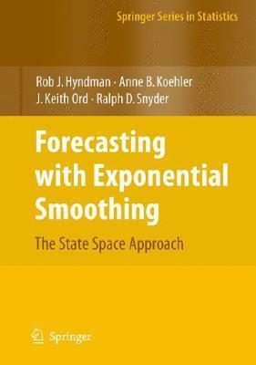 Forecasting with Exponential Smoothing: The State Space Approach by J. Keith Ord, Rob J. Hyndman, Anne Koehler