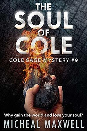 The Soul of Cole by Micheal Maxwell, Micheal Maxwell