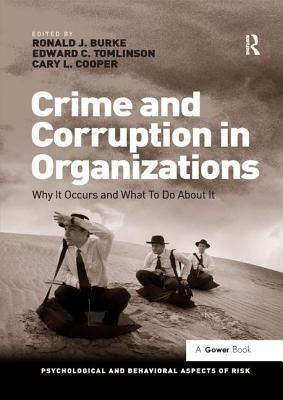 Crime and Corruption in Organizations: Why It Occurs and What to Do about It by Edward C. Tomlinson, Ronald J. Burke