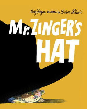 Mr. Zinger's Hat by Cary Fagan, Dušan Petričić