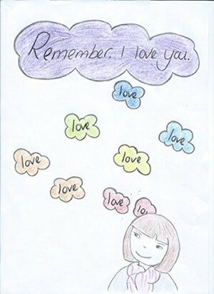 Remember, I love you. by Julie Turner