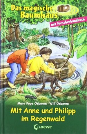 Mit Anne und Philipp im Regenwald by Mary Pope Osborne, Will Osborne
