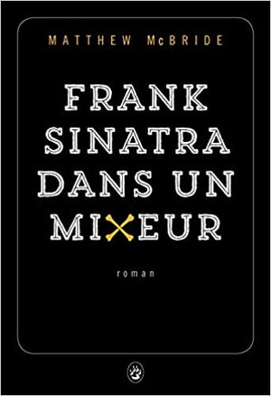 Frank Sinatra dans un mixeur by Matthew McBride