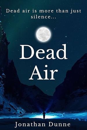 Dead Air : The Dead Series  by Jonathan Dunne