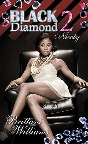 Black Diamond 2: Nicety by Brittani Williams