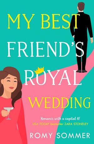 My Best Friend’s Royal Wedding by Romy Sommer