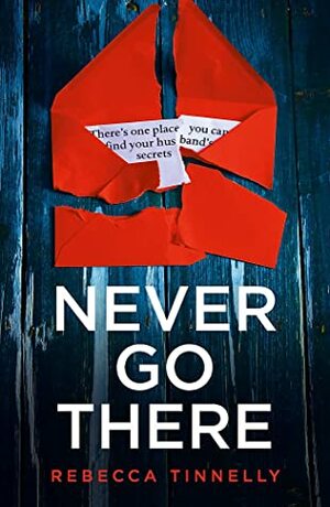 Never Go There by Rebecca Tinnelly