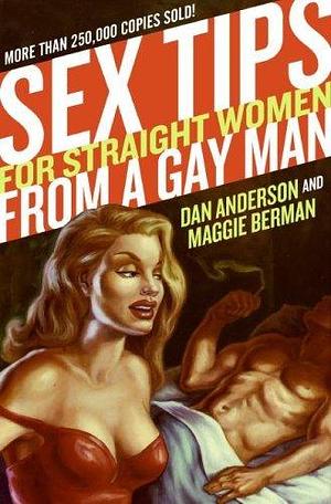 Sex Tips For Straight Women from a Gay Man by Dan Anderson, Dan Anderson, Maggie Berman