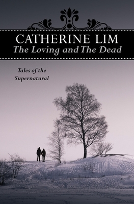 The Loving and the Dead: Tales of the Supernatural by 