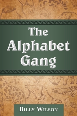 The Alphabet Gang by Billy Wilson