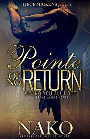 Pointe Of No Return: Giving You All I Got by Nako