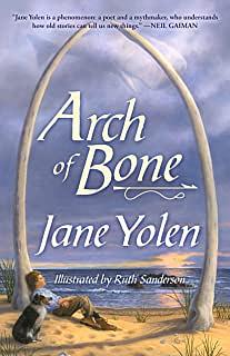 Arch of Bone by Jane Yolen, Ruth Sanderson