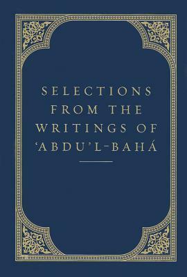 Selections from the Writings of 'abdu'l-Baha by Abdu'l-Baha